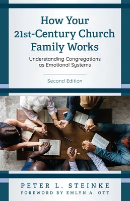 Ako funguje vaša cirkevná rodina v 21. storočí: Druhé vydanie: Chápanie zborov ako emocionálnych systémov - How Your 21st-Century Church Family Works: Understanding Congregations as Emotional Systems, Second Edition