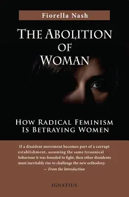 Zrušenie ženy: Ako radikálny feminizmus zrádza ženy - The Abolition of Woman: How Radical Feminism Is Betraying Women