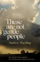 Títo nie sú nežní ľudia - napínavý a svižný kriminálny thriller - These Are Not Gentle People - A tense and pacy true-crime thriller
