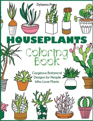 Omaľovánky izbových rastlín: Nádherné botanické vzory pre ľudí, ktorí milujú rastliny - Houseplants Coloring Book: Gorgeous Botanical Designs for People Who Love Plants
