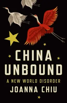 China Unbound: Nový svetový neporiadok - China Unbound: A New World Disorder