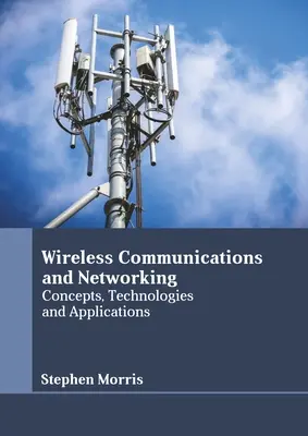 Bezdrôtová komunikácia a siete: Koncepty, technológie a aplikácie - Wireless Communications and Networking: Concepts, Technologies and Applications