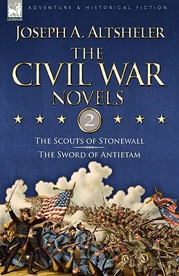 Romány z občianskej vojny: 2 - Stonewallovi skauti a Meč z Antietamu - The Civil War Novels: 2-The Scouts of Stonewall & The Sword of Antietam