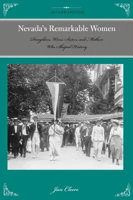 Pozoruhodné ženy Nevady: Dcéry, manželky, sestry a matky, ktoré formovali dejiny, 2. vydanie - Nevada's Remarkable Women: Daughters, Wives, Sisters, and Mothers Who Shaped History, 2nd Edition
