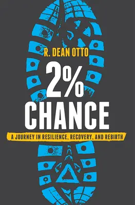 2 % šanca: Cesta za odolnosťou, zotavením a znovuzrodením - 2% Chance: A Journey in Resilience, Recovery, and Rebirth