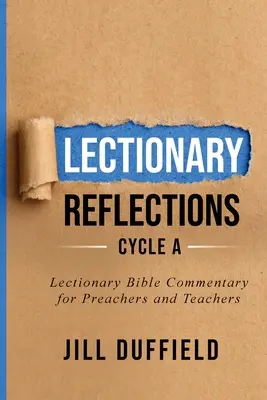 Lekcionárne úvahy Cyklus A: Biblický komentár k lekcionáru pre kazateľov a učiteľov - Lectionary Reflections Cycle A: Lectionary Bible Commentary for Preachers and Teachers