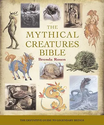 Biblia mýtických bytostí, 14: Definitívny sprievodca legendárnymi bytosťami - The Mythical Creatures Bible, 14: The Definitive Guide to Legendary Beings