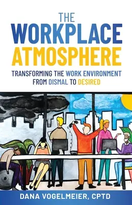 Atmosféra na pracovisku: Premena pracovného prostredia z pochmúrneho na žiaduce - The Workplace Atmosphere: Transforming the workplace environment from dismal to desired
