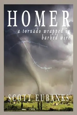 Homer: Tornádo zabalené do ostnatého drôtu: Tornádo zabalené do ostnatého drôtu - Homer: A Tornado Wrapped in Barbed Wire: A Tornado Wrapped in Barbed