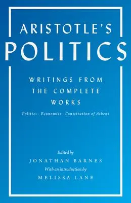 Aristotelova Politika: Aristokratov spisy: Súborné dielo: Politika, ekonómia, Aténska ústava - Aristotle's Politics: Writings from the Complete Works: Politics, Economics, Constitution of Athens