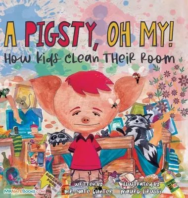 Prasiatko, ach jaj! Detská kniha: Ako si deti upratujú izbu - A Pigsty, Oh My! Children's Book: How kids clean their room
