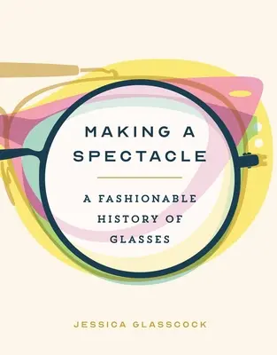 Vytváranie predstavenia: Módne dejiny okuliarov - Making a Spectacle: A Fashionable History of Glasses