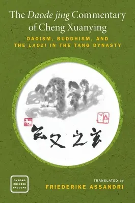 Komentár k Daode Jing od Cheng Xuanyinga: Chu Singing: taoizmus, budhizmus a Laozi v období dynastie Tchang - The Daode Jing Commentary of Cheng Xuanying: Daoism, Buddhism, and the Laozi in the Tang Dynasty