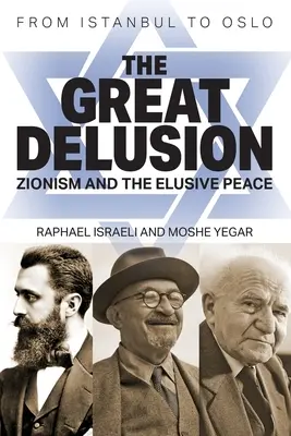 Veľký klam: Sionizmus a nepolapiteľný mier - The Great Delusion: Zionism and the Elusive Peace