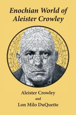Enochovský svet Aleistera Crowleyho: Enochovská sexuálna mágia - Enochian World of Aleister Crowley: Enochian Sex Magick