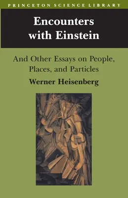Stretnutia s Einsteinom: A iné eseje o ľuďoch, miestach a časticiach - Encounters with Einstein: And Other Essays on People, Places, and Particles