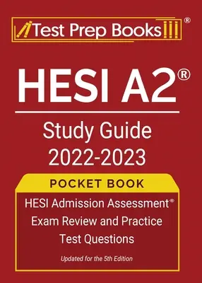 HESI A2 Study Guide 2022-2023 Pocket Book: HESI Admission Assessment Exam Review and Practice Test Questions [aktualizované 5. vydanie]. - HESI A2 Study Guide 2022-2023 Pocket Book: HESI Admission Assessment Exam Review and Practice Test Questions [Updated for the 5th Edition]