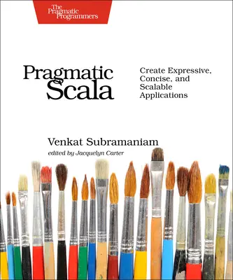 Pragmatická Scala: Vytváranie expresívnych, stručných a škálovateľných aplikácií - Pragmatic Scala: Create Expressive, Concise, and Scalable Applications