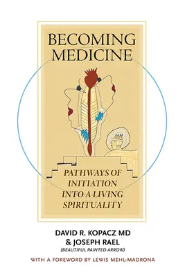Stať sa medicínou: Cesty zasvätenia do živej spirituality (čiernobiele vydanie) - Becoming Medicine: Pathways of Initiation Into a Living Spirituality (B/W Edition)
