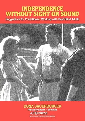 Nezávislosť bez zraku a zvuku: Návrhy pre praktických lekárov pracujúcich s hluchoslepými dospelými - Independence Without Sight or Sound: Suggestions for Practioners Working with Deaf-Blind Adults