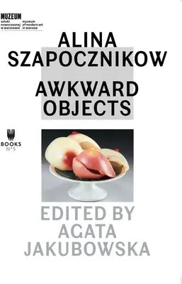 Alina Szapocznikow: Nepríjemné predmety - Alina Szapocznikow: Awkward Objects
