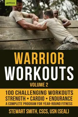 Warrior Workouts, Volume 2: Complete Program for Year-Round Fitness Featuring 100 of the Best Workouts - Warrior Workouts, Volume 2: The Complete Program for Year-Round Fitness Featuring 100 of the Best Workouts