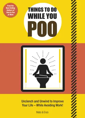 Čo robiť, keď kakáte: Od autorov bestselleru „Ako kakať v práci - Things to Do While You Poo: From the Bestselling Authors of 'How to Poo at Work'