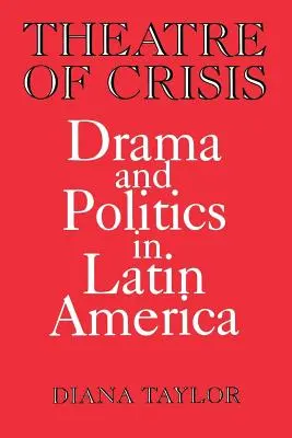 Divadlo krízy: Dráma a politika v Latinskej Amerike - Theatre of Crisis: Drama and Politics in Latin America