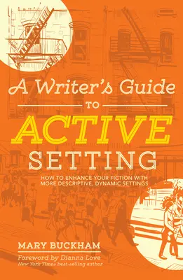 Sprievodca spisovateľa aktívnym nastavením: Ako obohatiť svoju beletriu o opisnejšie a dynamickejšie prostredie - A Writer's Guide to Active Setting: How to Enhance Your Fiction with More Descriptive, Dynamic Settings