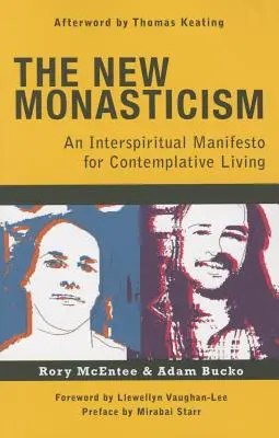 Nové mníšstvo: Manifest kontemplatívneho života - The New Monasticism: A Manifesto for Contemplative Living