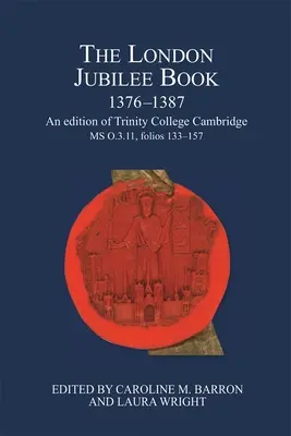 Londýnska jubilejná kniha, 1376-1387: O.3.11, Folios 133-157: Vydanie Trinity College Cambridge MS O.3.11, Folios 133-157 - The London Jubilee Book, 1376-1387: An Edition of Trinity College Cambridge MS O.3.11, Folios 133-157