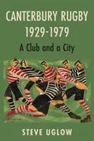 Canterbury Rugby 1929-1979 - Klub a mesto - Canterbury Rugby 1929-1979 - A Club and a City