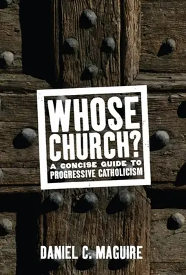 Čí je to cirkev? Ktorá cirkev je tá správna: Stručný sprievodca progresívnym katolicizmom - Whose Church?: A Concise Guide to Progressive Catholicism