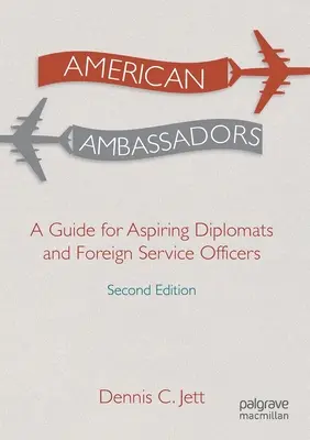 Americkí veľvyslanci: Príručka pre začínajúcich diplomatov a pracovníkov zahraničných služieb - American Ambassadors: A Guide for Aspiring Diplomats and Foreign Service Officers