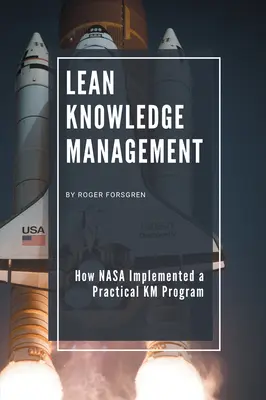 Štíhly manažment znalostí: Ako NASA zaviedla praktický program KM - Lean Knowledge Management: How NASA Implemented a Practical KM Program