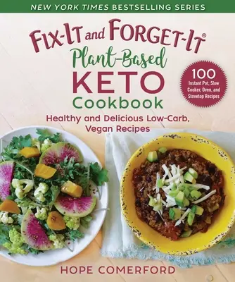 Fix-It and Forget-It Plant-Based Keto Cookbook (Rastlinná kuchárska kniha na báze rastlín): Vegánske recepty s nízkym obsahom uhľohydrátov: Zdravé a chutné recepty s nízkym obsahom uhľohydrátov - Fix-It and Forget-It Plant-Based Keto Cookbook: Healthy and Delicious Low-Carb, Vegan Recipes