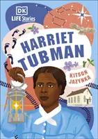 Životné príbehy Harriet Tubmanovej - DK Life Stories Harriet Tubman