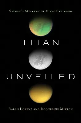 Titan Unveiled: Záhadný mesiac Saturnu preskúmaný - Titan Unveiled: Saturn's Mysterious Moon Explored