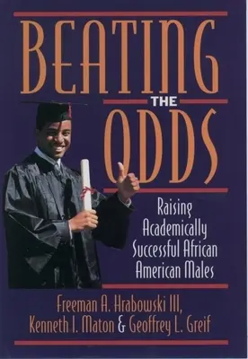 Prekonať šance: výchova akademicky úspešných afroamerických mužov - Beating the Odds: Raising Academically Successful African American Males