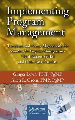 Implementácia programového manažmentu: Šablóny a formuláre v súlade so štandardom pre programový manažment, tretie vydanie (2013) a ďalšie osvedčené postupy - Implementing Program Management: Templates and Forms Aligned with the Standard for Program Management, Third Edition (2013) and Other Best Practices