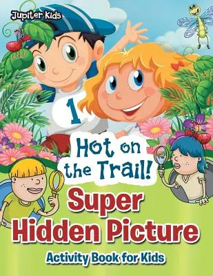 Horúco na stope! Super kniha aktivít so skrytými obrázkami pre deti - Hot on the Trail! Super Hidden Picture Activity Book for Kids