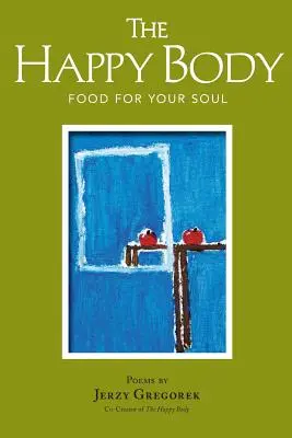 Šťastné telo: Jedlo pre vašu dušu - The Happy Body: Food For Your Soul