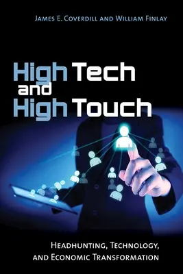 High Tech and High Touch: Headhunting, Technology, and Economic Transformation (Vysoká technika a vysoký dotyk: lov na hlavu, technológie a ekonomická transformácia) - High Tech and High Touch: Headhunting, Technology, and Economic Transformation