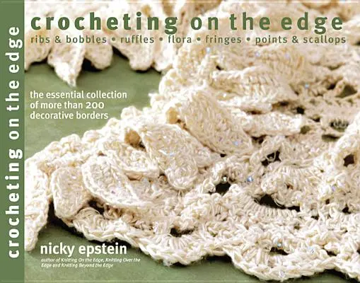 Háčkovanie na okraji: rebrá a bobule*ruffles*flora*fringes*points & Scallops - Crocheting on the Edge: Ribs & Bobbles*ruffles*flora*fringes*points & Scallops