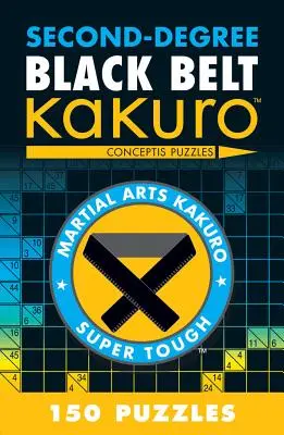 Čierny pás druhého stupňa Kakuro: Conceptis Puzzles - Second-Degree Black Belt Kakuro: Conceptis Puzzles