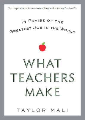 Čo robia učitelia: chvála najlepšej práce na svete - What Teachers Make: In Praise of the Greatest Job in the World