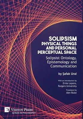Solipsizmus, fyzické veci a osobný percepčný priestor: Solipsistická ontológia, epistemológia a komunikácia - Solipsism, Physical Things and Personal Perceptual Space: Solipsist Ontology, Epistemology and Communication