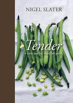 Nežná: Kuchař a jeho zeleninový záhon [Kuchárska kniha] - Tender: A Cook and His Vegetable Patch [A Cookbook]