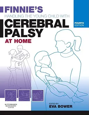 Finnie's Handling the Small Child with Cerebral Palsy at Home (Manipulácia s malým dieťaťom s detskou mozgovou obrnou v domácnosti) - Finnie's Handling the Young Child with Cerebral Palsy at Home