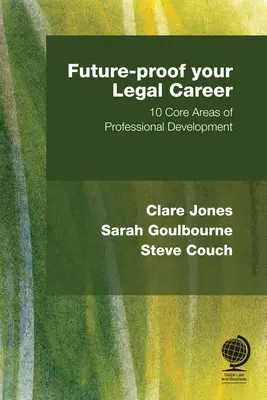 Zabezpečte si svoju právnickú kariéru do budúcnosti: 10 základných oblastí profesionálneho rozvoja - Future-Proof Your Legal Career: 10 Core Areas of Professional Development